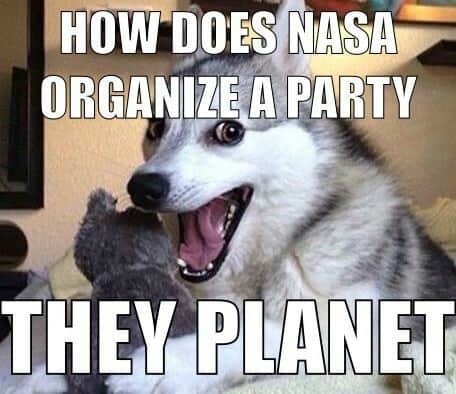 Smiling dog meme - how does nasa organize a party. They planet
