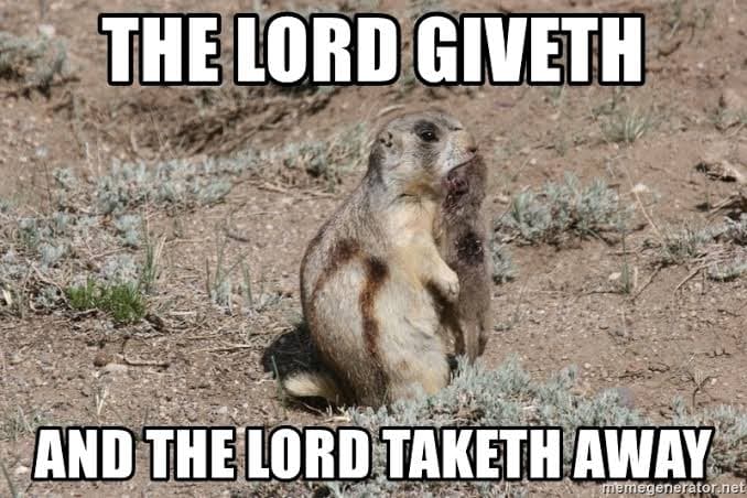 Prairie dog meme - the lord giveth and the lord taketh away